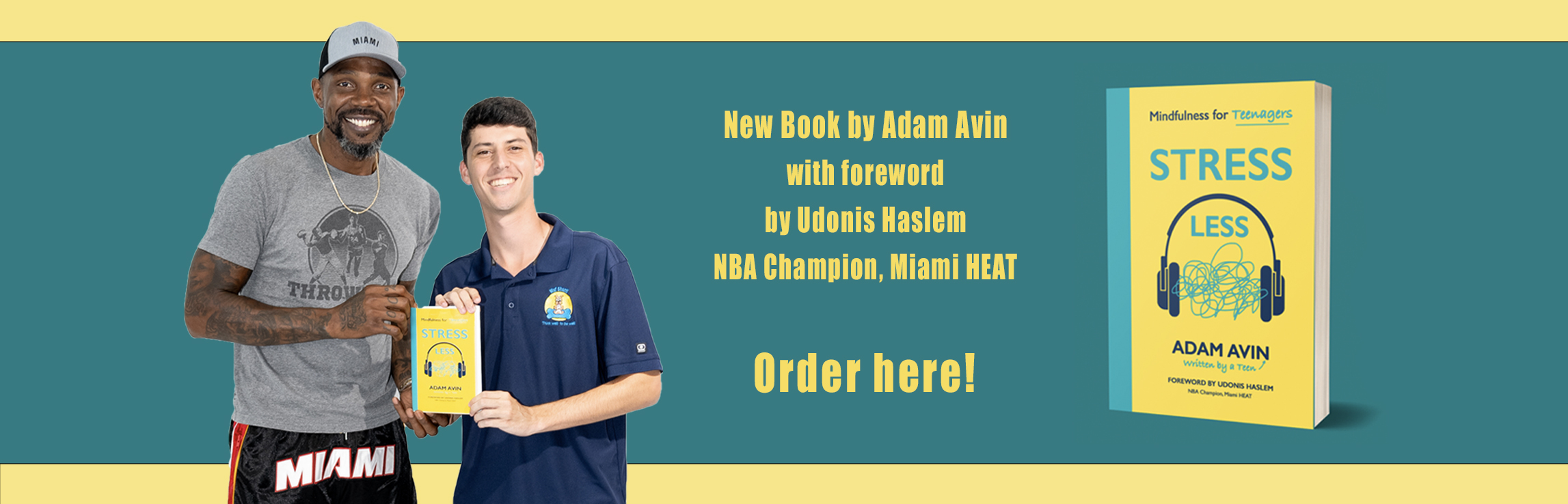Mental Health Education Advocate, Adam Avin, of the Wuf Shanti Children's Wellness Foundation, releases new book, Stress Less: Mindfulness for Teens, with foreword by Udonis Haslem, 3x NBA Champion, Miami Heat.